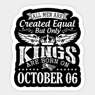 Happy Birthday To Me Papa Daddy Son All Men Are Created Equal But Only Kings Are Born On October 06 Sticker